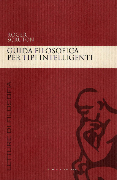 غلاف كتاب Guida filosofica per tipi intelligenti بقلم روجر سكرتون غلاف كتاب Guida filosofica per tipi intelligenti بقلم روجر سكرتون